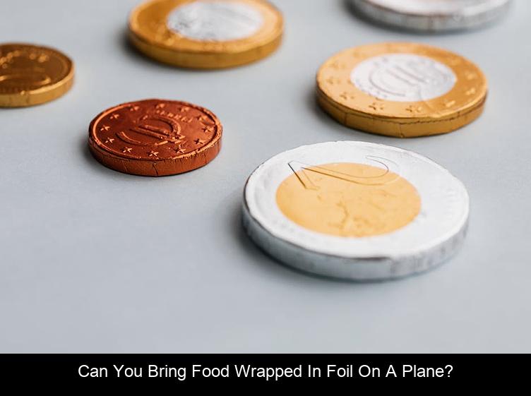 Can you bring food wrapped in foil on a plane?