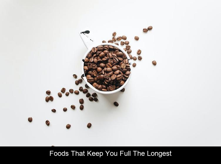 Foods That Keep You Full the Longest
