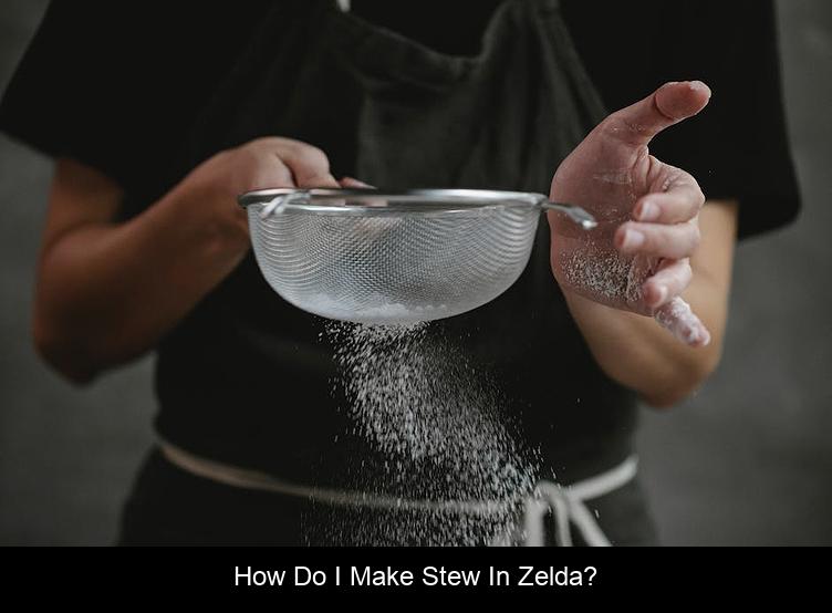 How do I make stew in Zelda?