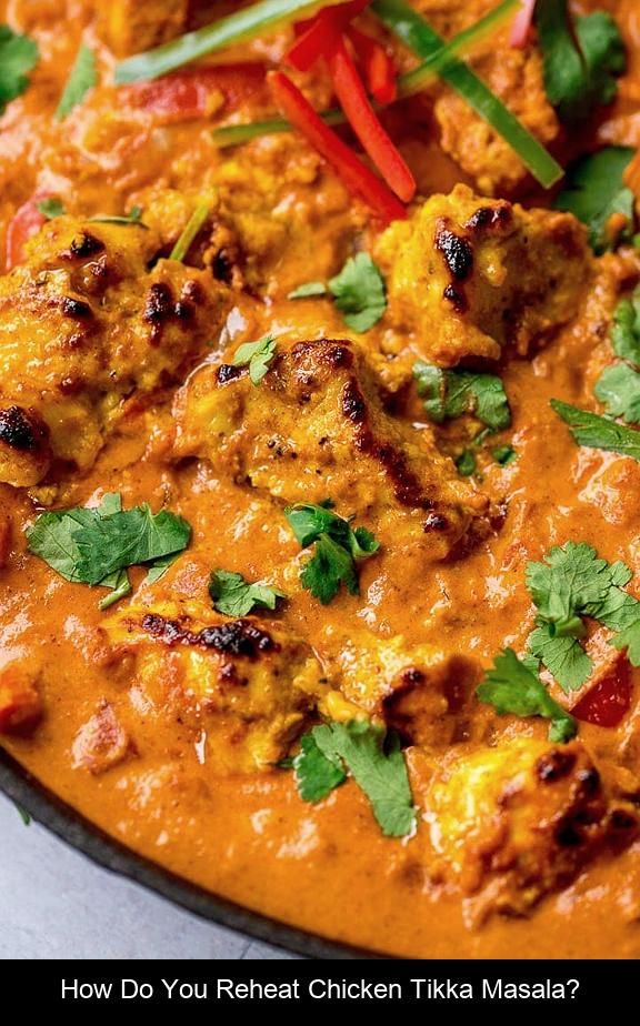 How do you reheat chicken tikka masala?