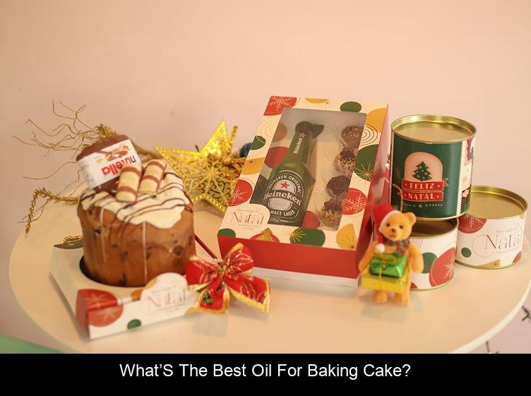 What’s the best oil for baking cake?