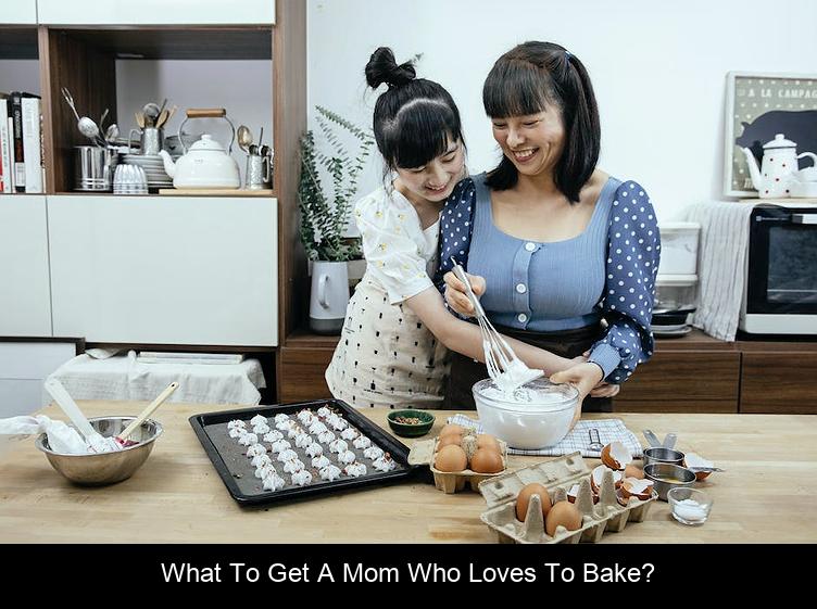 What to get a mom who loves to bake?