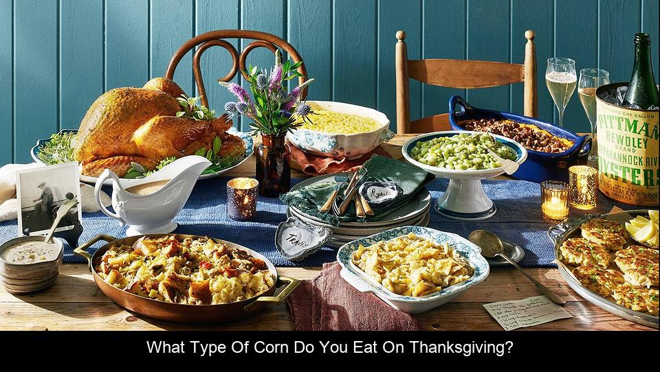 What type of corn do you eat on Thanksgiving?